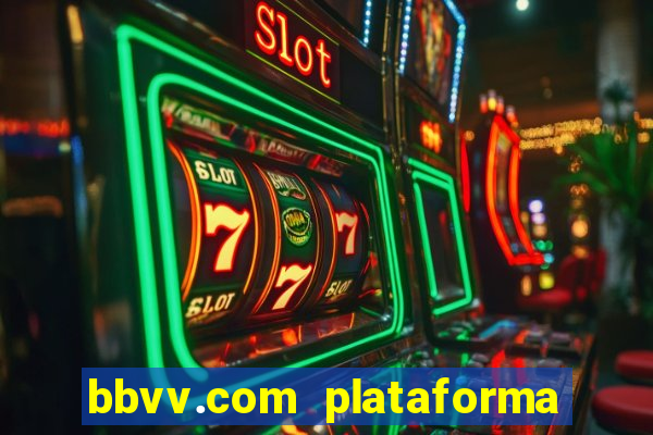 bbvv.com plataforma de jogos